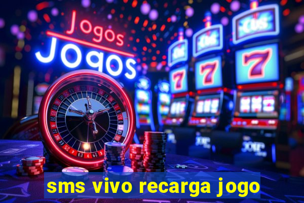 sms vivo recarga jogo